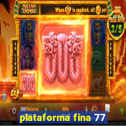 plataforma fina 77